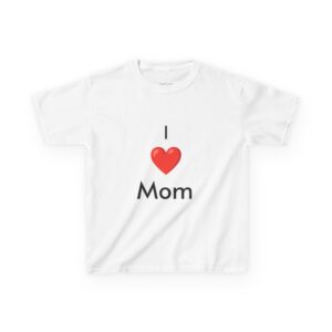 I ❤️ Mom Kids T-Shirt – Soft Cotton Tee, Perfect Mother’s Day Gift, Birthday Present & Everyday Wear